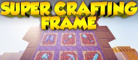 Super Crafting Frame [1.7.2]